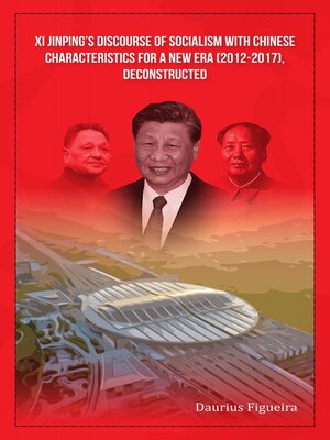 cover image of Xi Jinping's Discourse of Socialism with Chinese Characteristics for a New Era (2012-2017), Deconstructed